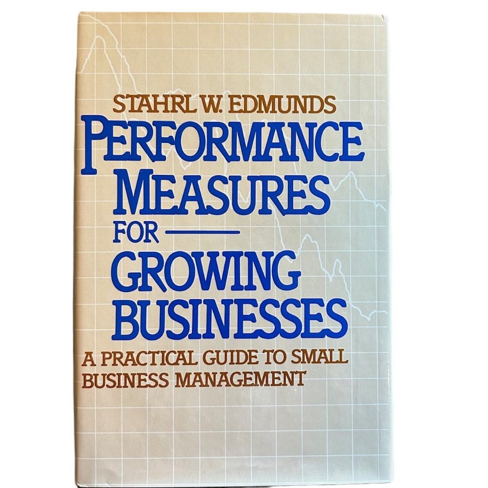 “Performance Measures for Growing Businesses: A ... Guide to Small Businesses"